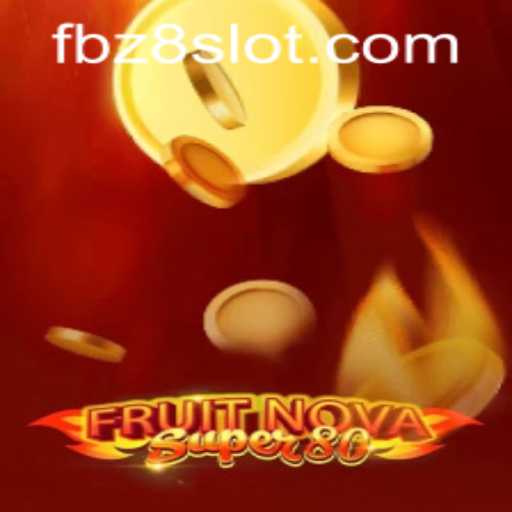 Exploring the Exciting World of FruitNovaSuper80 on Z8SLOT.COM
